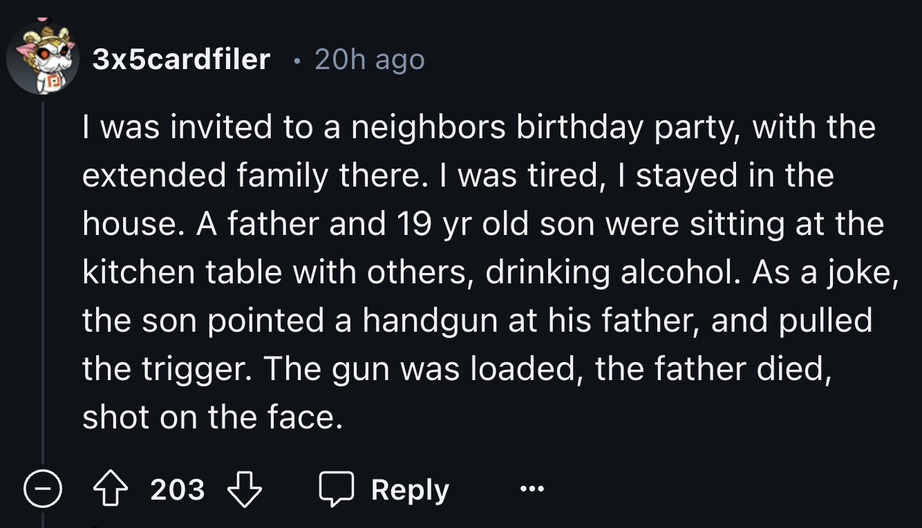 number - 3x5cardfiler 20h ago I was invited to a neighbors birthday party, with the extended family there. I was tired, I stayed in the house. A father and 19 yr old son were sitting at the kitchen table with others, drinking alcohol. As a joke, the son p